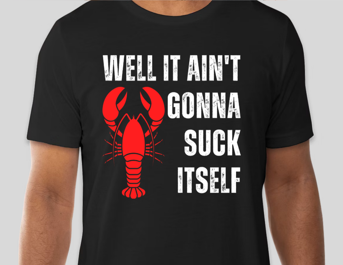 It Ain't Gonna Suck Itself